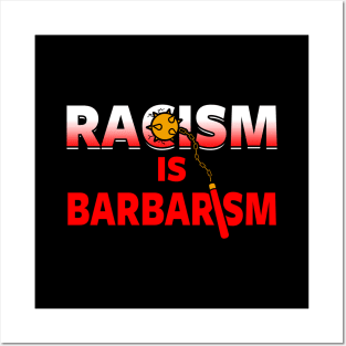 Racism is Barbarism Posters and Art